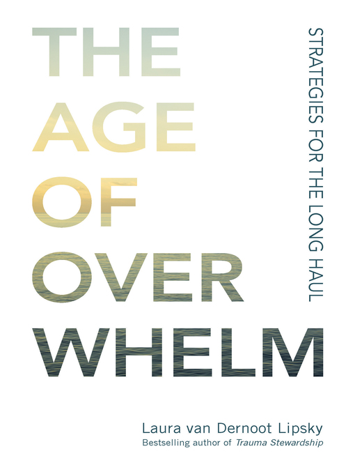 Title details for The Age of Overwhelm by Laura van Dernoot Lipsky - Wait list
